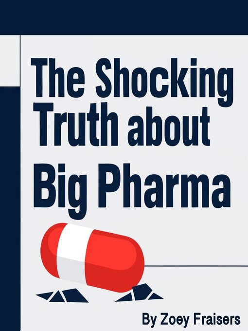 Title details for The Shocking Truth about Big Pharma by Zoey Fraisers - Available